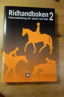 Ridhandboken 2 Vidareutbildning f&ouml;r ryttare och h&auml;st.