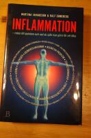 Inflammation : roten till sjukdom och vad du sj&auml;lv kan g&ouml;ra f&ouml;r att l&auml;ka