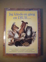 JAG K&Auml;NDE EN G&Aring;NG ETT DJUR..............