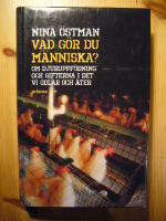 Vad g&ouml;r du m&auml;nniska? : om djuruppf&ouml;dning och gifterna i det vi odlar och &auml;ter