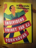 K&auml;mpande liberalism - Folkpartiet 100 &aring;r