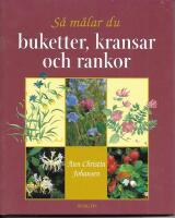 S&aring; m&aring;lar du buketter, kransar och rankor