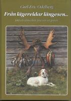 Fr&aring;n l&auml;gereldar l&auml;ngesen... Jakt och vildmarksliv fr&aring;n n&auml;r och fj&auml;rran