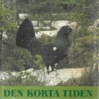 Den korta tiden : bilder fr&aring;n v&aring;r och f&ouml;rsommar