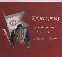 Krigets prakt : konsthantverk i krig och fred : 24 maj 2003-4 jan 2004