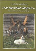 Fr&aring;n l&auml;gereldar l&auml;ngesen... Jakt och vildmarksliv fr&aring;n n&auml;r och fj&auml;rran