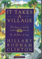 It takes a village : det kr&auml;vs en hel by f&ouml;r att fostra ett barn