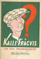 Kalle fr&aring;gvis f&aring;r veta hemligheter