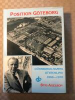 Position G&ouml;teborg : en kr&ouml;nika om G&ouml;teborgs hamns utveckling 1950-1970