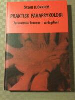 Praktisk parapsykologi - paranormala fenomen i vardagslivet