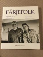 F&auml;rjefolk : arbetsliv p&aring; en Finlandsf&auml;rja