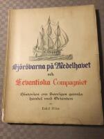 Sj&ouml;r&ouml;varna p&aring; Medelhavet och Levantiska Compagniet. Historien om Sveriges gamla handel med Orienten.