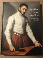 Ansikte mot ansikte : portr&auml;tt fr&aring;n fem sekel