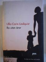 Ro utan &aring;ror : En bok om livet och d&ouml;den