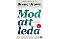 Mod att leda : modigt arbete, jobbiga samtal, hela hj&auml;rtan