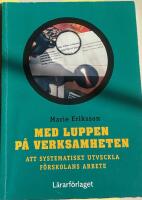 Med luppen p&aring; verksamheten : att systematiskt utveckla f&ouml;rskolans arbete