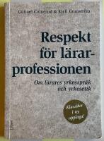 Respekt f&ouml;r l&auml;rarprofessionen : Om l&auml;rares yrkesspr&aring;k och yrkesetik