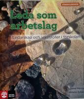 Leda som arbetslag : ledarskap och yrkesroller i f&ouml;rskolan