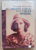 Det t&auml;nkande hj&auml;rtat : boken om Alva Myrdal