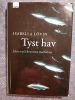 Tyst hav : jakten p&aring; den sista matfisken