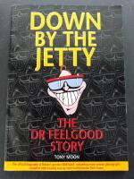 The Dr Feelgood Story - Down With The Jetty SIGNERAD