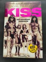 Kiss : Den osminkade sanningen