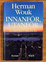 Innanf&ouml;r, utanf&ouml;r : ber&auml;ttelsen om ett liv : roman