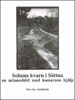 Solums kvarn i S&auml;ttna : en minnesbild med kamerans hj&auml;lp