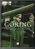 G&ouml;ring : mellan makt och vansinne