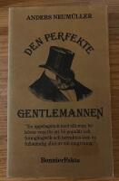Den perfekte gentlemannen : [en uppslagsbok med allt man beh&ouml;ver veta f&ouml;r att bli popul&auml;r och framg&aring;ngsrik och betraktas som en fullst&auml;ndig idiot av sin omgivning]