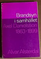 Brandsyn i samh&auml;llet. Axel Danielsson 1863-1899