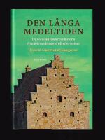 Den l&aring;nga medeltiden : de nordiska l&auml;ndernas historia fr&aring;n folkvandringstid till reformation