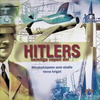 Hitlers hemliga vapen : mirakelvapnen som skulle vinna kriget