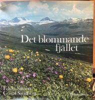 Det blommande fj&auml;llet : fj&auml;llv&auml;xter ber&auml;ttar
