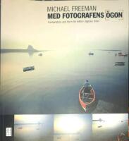 Med fotografens &ouml;gon : komposition och form f&ouml;r b&auml;ttre digitala foton