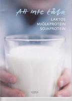 Att inte t&aring;la laktos, mj&ouml;lkprotein och sojaprotein