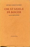 Om at samle p&aring; b&oslash;ger : og andet bogligt og bibliofilt