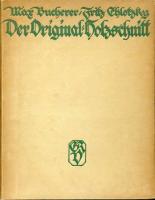 Der Original-Holzschnitt : Eine Einf&uuml;hrung in sein Wesen u. seine Technik