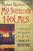 My Sherlock Holmes : Untold Stories of the Great Detective