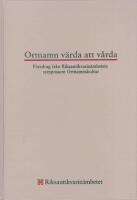 Ortnamn v&auml;rda att v&aring;rda : F&ouml;redrag fr&aring;n Riksantikvarie&auml;mbetets symposium Ortnamnskultur Stockholm 5-7 maj 1993
