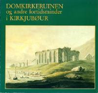 Domkirkeruinen og andre fortidsminder i Kirkjub&oslash;ur