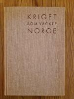 Kriget som v&auml;ckte Norge : ett inl&auml;gg av en norsk frontsoldat