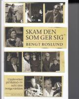 Skam den som ger sig : upplevelser p&aring; Malm&ouml;-TV och i den &ouml;vriga v&auml;rlden