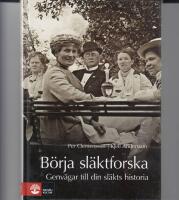 B&ouml;rja sl&auml;ktforska : genv&auml;gar till din sl&auml;kts historia