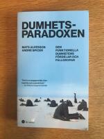 Dumhetsparadoxen : den funktionella dumhetens f&ouml;rdelar och fallgropar