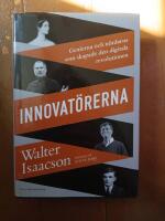 Innovat&ouml;rerna : genierna och n&ouml;rdarna som skapade den digitala revolutionen