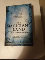 The magician's land : [the final part of the Magicians triology]