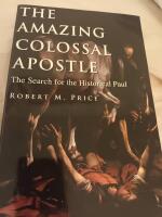 The Amazing Colossal Apostle. The search for the historical Paul.