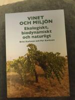 Vinet och milj&ouml;n : ekologiskt, biodynamiskt och naturligt