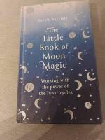 The Little Book of Moon Magic. Working with the power of the lunar cycles